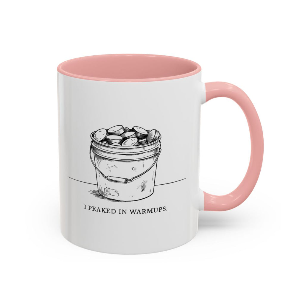 I Peaked In Warmups — Mug
