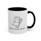 Therapy is Cheaper — Mug
