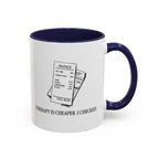 Therapy is Cheaper — Mug