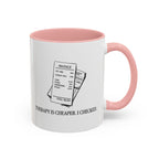 Therapy is Cheaper — Mug