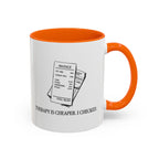 Therapy is Cheaper — Mug